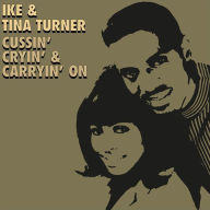 Title: Cussin', Cryin' & Carryin' On, Artist: Ike & Tina Turner