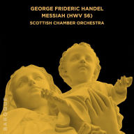 Title: George Frideric Handel Messiah Hwv 56 (Mod), Artist: Scottish Chamber Orchestra