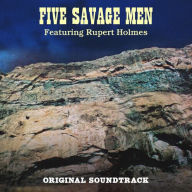 Title: Five Savage Men [Original Soundtrack], Artist: Rupert Holmes