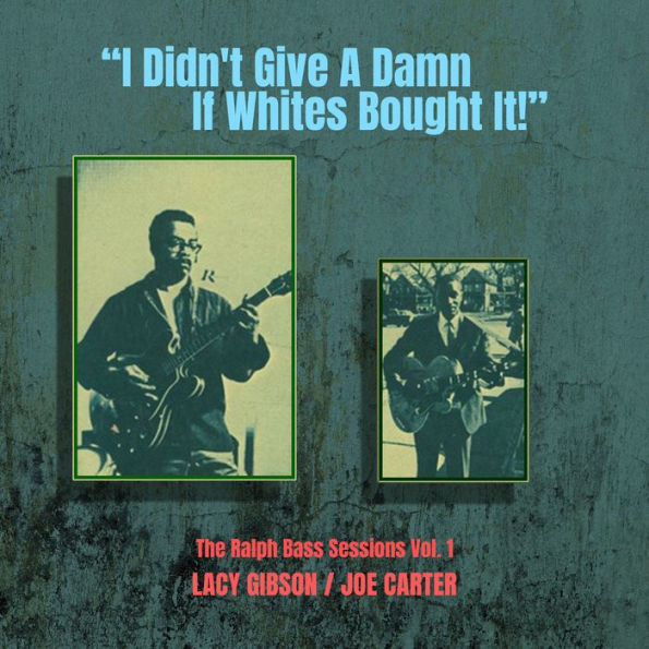 I Didn't Give a Damn if Whites Bought It!: The Ralph Bass Sessions, Vol. 1