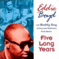 Title: Five Long Years, Artist: Eddie Boyd