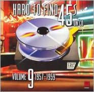 Title: Hard to Find 45's on CD, Vol. 9: 1957-1959, Artist: Hard To Find 45'S On Cd 10 / Va