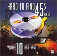 Title: Hard to Find 45's on CD, Vol. 10: 1960-1965, Artist: Hard To Find 45'S On Cd 10 / Va