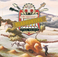 Title: The Best of the Kentucky Headhunters: Still Pickin', Artist: The Kentucky Headhunters