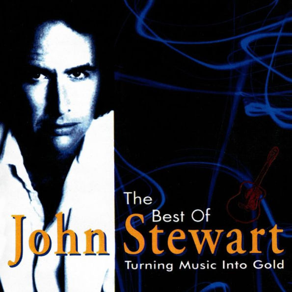 Turning Music Into Gold: The Best of John Stewart