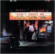 Title: Don't Shoot Me I'm Only the Piano Player, Artist: Elton John