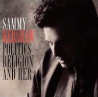 Title: Politics, Religion and Her, Artist: Sammy Kershaw