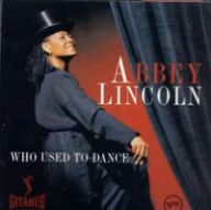 Title: Who Used to Dance, Artist: Abbey Lincoln
