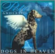Title: Dogs in Heaven, Artist: Pete Anderson