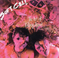 Title: The Art of Falling Apart, Artist: Soft Cell