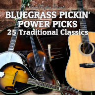 Title: Bluegrass Power Picks: 25 Traditional Classics, Artist: 