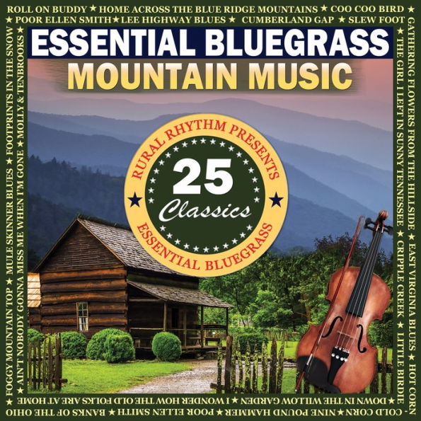 Essential Bluegrass Mountain Music: 25 Classics