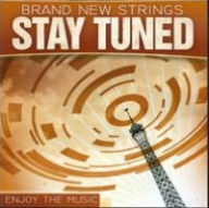 Title: Stay Tuned, Artist: Brand New Strings
