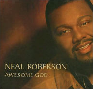 Title: Awesome God, Artist: Neal Roberson