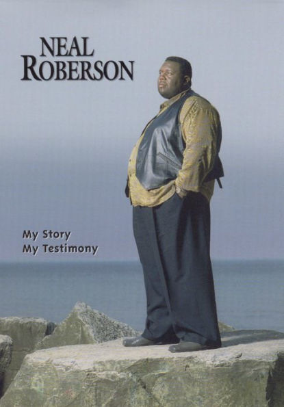 Neal Roberson: My Story, My Testimony