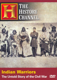 Title: The History Channel: Indian Warriors-The Untold Story of the Civil War