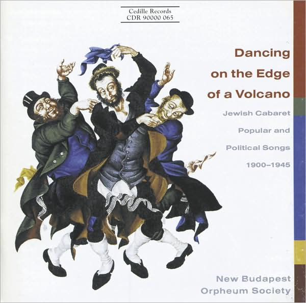 Dancing on the Edge of a Volcano: Jewish Cabaret Popular and Political Songs 1900-1945