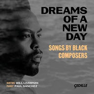 Title: Dreams of a New Day: Songs by Black Composers, Artist: Will Liverman