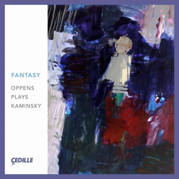 Fantasy: Oppens Plays Kaminsky