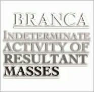 Glenn Branca: Indeterminate Activity of Resultant Masses