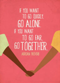 If You Want To Go Quickly Go Alone, If You Want To Go Far Go Together Spiral Journal