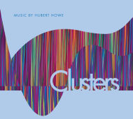 Title: Clusters: Music by Hubert Howe, Artist: Hubert S. Howe
