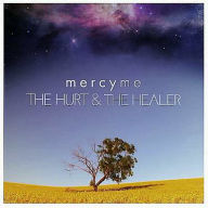Title: The Hurt & the Healer, Artist: MercyMe