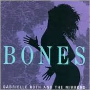 Title: Bones, Artist: Gabrielle Roth & the Mirrors