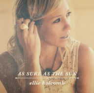 Title: As Sure as the Sun, Artist: Ellie Holcomb