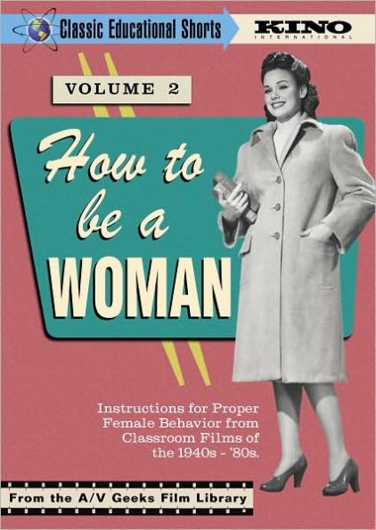 Classic Educational Shorts: How to Be a Woman, Vol. 2