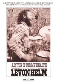 Title: Ain't In It For My Health: A Film About Levon Helm