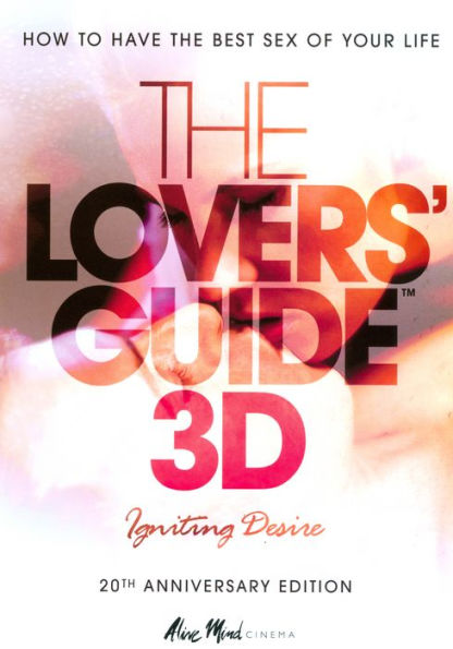 The Lovers' Guide 3D: Igniting Desire [With 3D Glasses]
