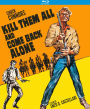 Kill Them All and Come Back Alone [Blu-ray]