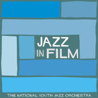 Title: Jazz in Film, Artist: National Youth Jazz Orchestra