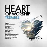 Title: Heart of Worship: Tremble, Artist: Maranatha Music