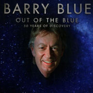 Title: Out of the Blue: 50 Years Of Discovery, Artist: Barry Blue