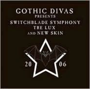 Gothic Divas Presents Switchblade Symphony, Tre Lux & New Skin