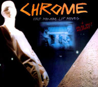 Title: Half Machine Lip Moves, Artist: Chrome