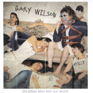 Title: It's Friday Night with Gary Wilson, Artist: Gary Wilson