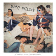 Title: It's Friday Night with Gary Wilson, Artist: Gary Wilson