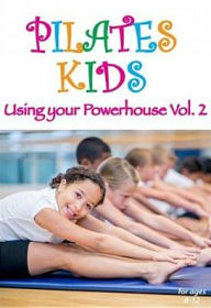 Title: Pilates Kids: Using Your Powerhouse - Vol. 2