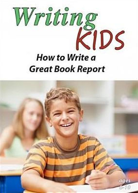 Writing Kids: How to Write a Great Book Report
