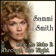 Title: Help Me Make It Through the Night, Artist: Sammi Smith