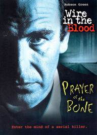 Title: Wire in the Blood: Prayer of the Bone