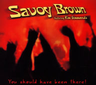 Title: You Should Have Been There!, Artist: Savoy Brown