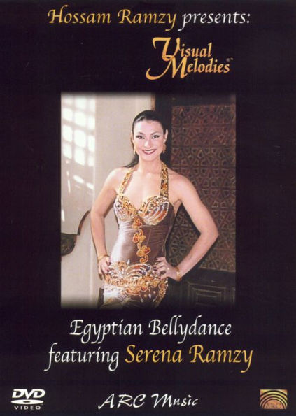 Hossam Ramzy Presents: Visual Melodies - Egyptian Bellydancing Featuring Serena Ramzy