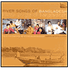 Title: River Songs of Bangladesh, Artist: River Songs Of Bangladesh / Var