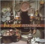 Bazaar Istanbul: Music of Turkey