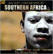 Ancient Civilizations of Southern Africa, Vol. 4: The Xhosa People