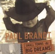 Title: Small Towns & Big Dreams, Artist: Paul Brandt